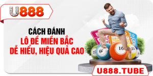 Cách Đánh Lô Đề Miền Bắc Dễ Hiểu, Hiệu Quả Cao